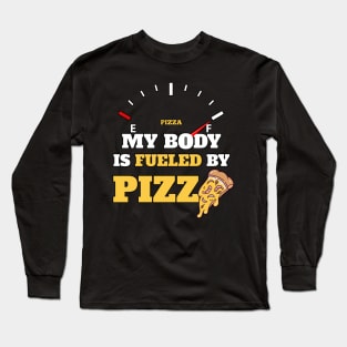 Funny Sarcastic Saying Quotes - My Body Is Fueled by Pizza Humor Gift Long Sleeve T-Shirt